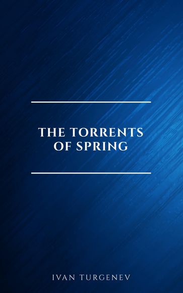 The Torrents Of Spring - Ivan Turgenev