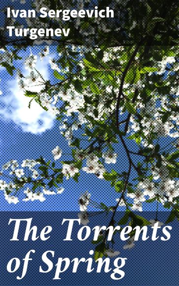 The Torrents of Spring - Ivan Sergeevich Turgenev