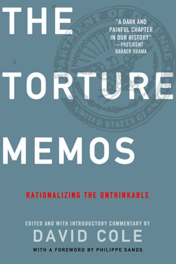 The Torture Memos - David Cole