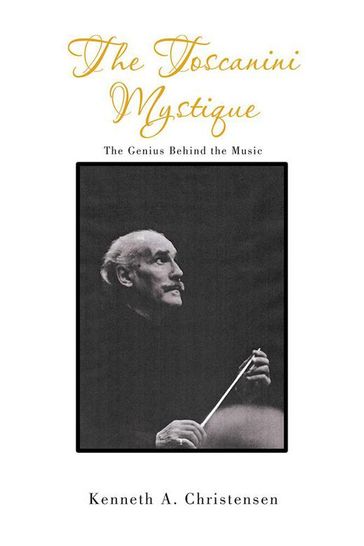 The Toscanini Mystique - Kenneth A. Christensen