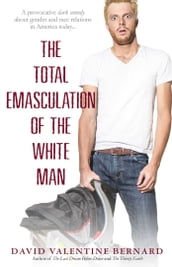 The Total Emasculation of the White Man