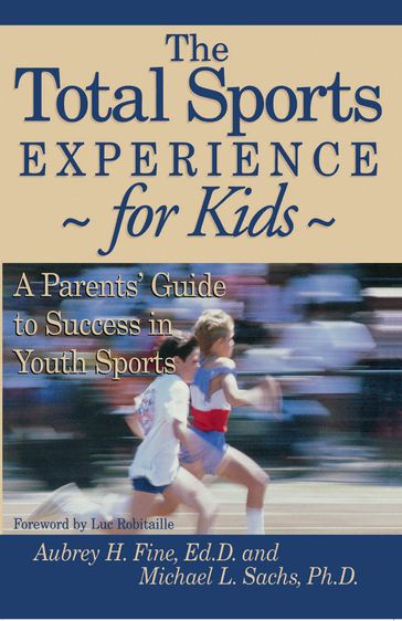The Total Sports Experience for Kids - Aubrey H. Fine - Michael L. Sachs