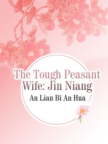 The Tough Peasant Wife: Jin Niang - An Lianbianhua - Lemon Novel