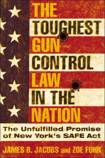 The Toughest Gun Control Law in the Nation - James B. Jacobs - Zoe Fuhr