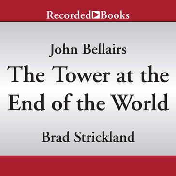 The Tower at the End of the World - Brad Strickland - John Bellairs