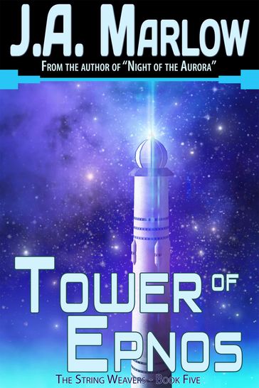 The Tower of Epnos (The String Weavers - Book 5) - J.A. Marlow