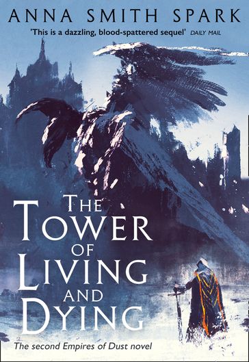 The Tower of Living and Dying (Empires of Dust, Book 2) - Anna Smith Spark