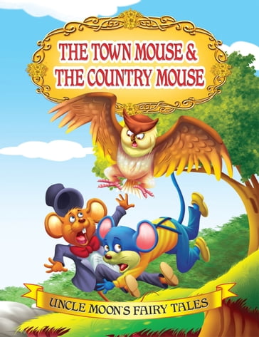 The Town Mouse and The Country Mouse - Anuj Chawla