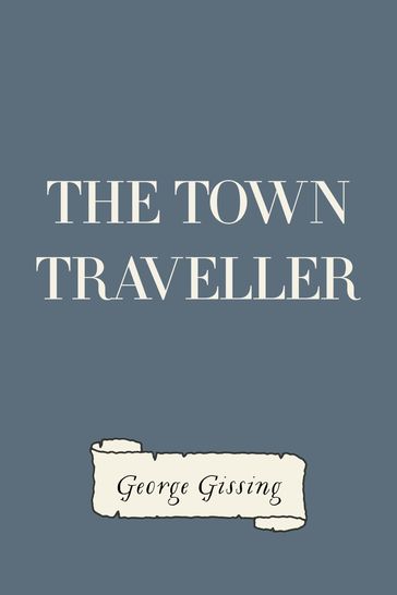 The Town Traveller - George Gissing