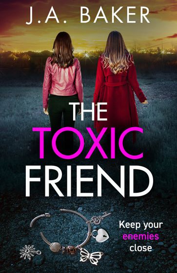 The Toxic Friend - J A Baker