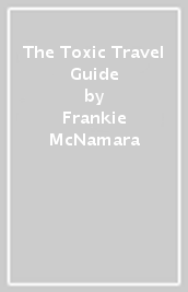 The Toxic Travel Guide