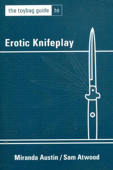 The Toybag Guide to Erotic Knifeplay - Miranda Austin