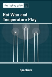 The Toybag Guide to Hot Wax and Temperature Play