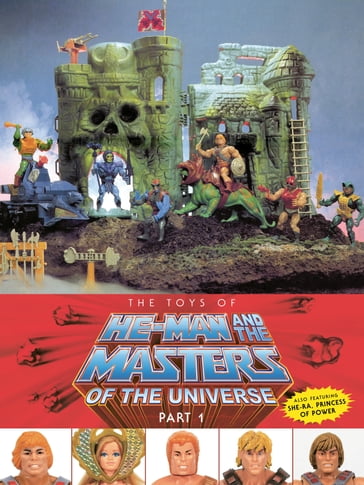 The Toys of He-Man and the Masters of the Universe Part 1 - Dan Eardley - Mattel - Val Staples