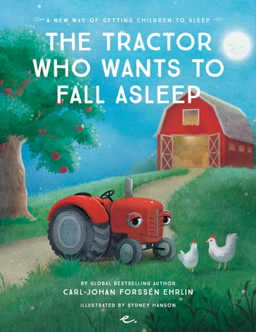 The Tractor Who Wants to Fall Asleep : A New Way of Getting Children to Sleep - Carl-Johan Forssén Ehrlin - Katrin Baath