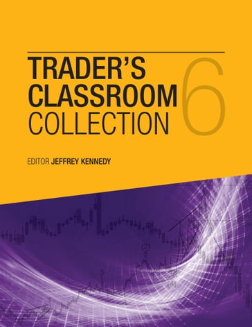 The Trader's Classroom Collection Volume 6 - Jeffrey Kennedy