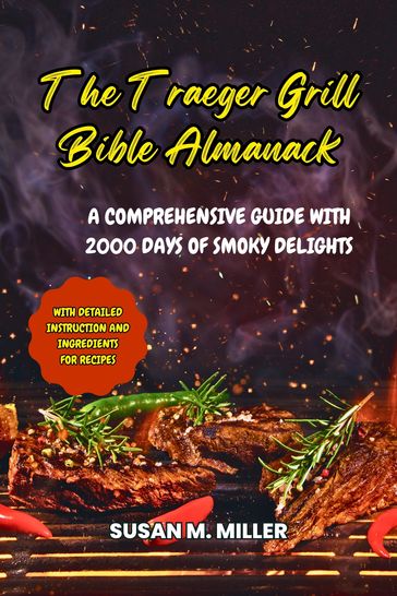 The Traeger Grill Bible - Susan M. Miller