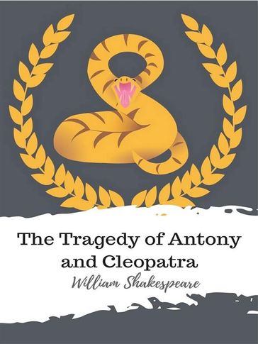 The Tragedy of Antony and Cleopatra - William Shakespeare