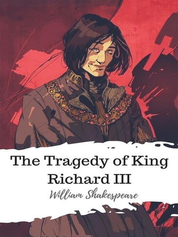The Tragedy of King Richard III - William Shakespeare