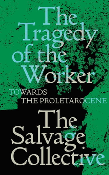 The Tragedy of the Worker - Jamie Allinson - China Miéville - Richard Seymour - Rosie Warren