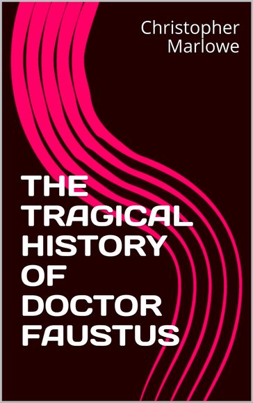 The Tragical History Of Doctor Faustus - Christopher Marlowe