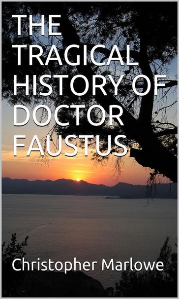 The Tragical History Of Doctor Faustus - Christopher Marlowe