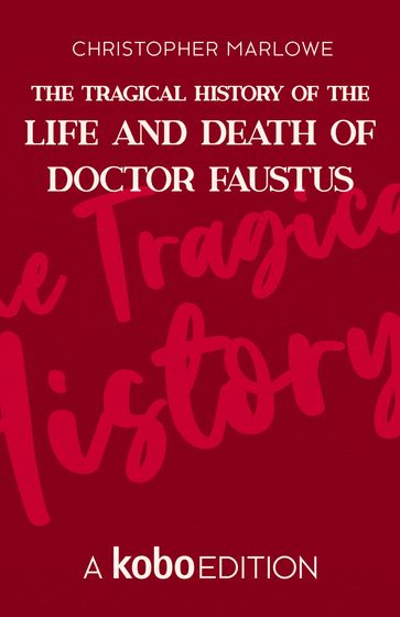 The Tragical History of the Life and Death of Doctor Faustus - Christopher Marlowe