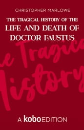 The Tragical History of the Life and Death of Doctor Faustus