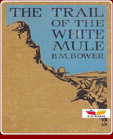The Trail of the White Mule - B.M. Bower