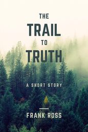 The Trail to Truth
