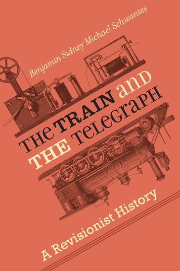 The Train and the Telegraph - Benjamin Sidney Michael Schwantes