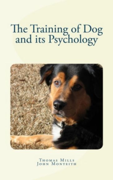 The Training of Dog and its Psychology - Thomas Wesley Mills - John Monteith