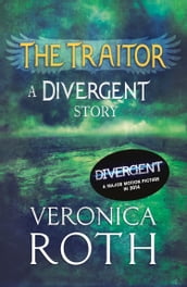 The Traitor: A Divergent Story