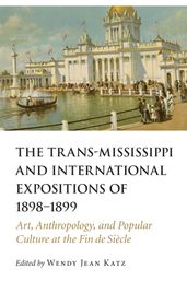 The Trans-Mississippi and International Expositions of 18981899