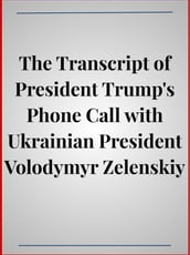 The Transcript of President Trump s Phone Call with Ukrainian President Volodymyr Zelenskiy