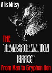 The Transformation Effect: From Man to Gryphon Hen