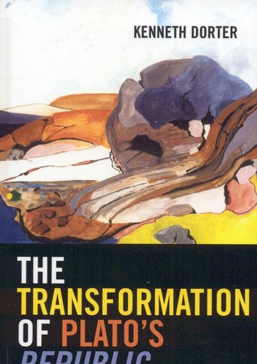 The Transformation of Plato's Republic - Kenneth Dorter