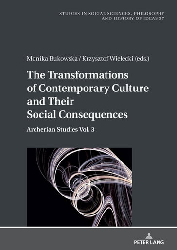 The Transformations of Contemporary Culture and Their Social Consequences - Bogusaw Pa - Krzysztof Wielecki - Monika Bukowska