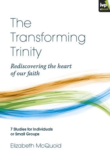 The Transforming Trinity - Elizabeth McQuoid