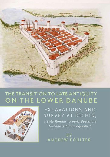 The Transition to Late Antiquity on the lower Danube - Andrew Poulter