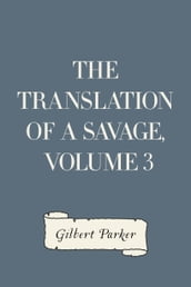 The Translation of a Savage, Volume 3
