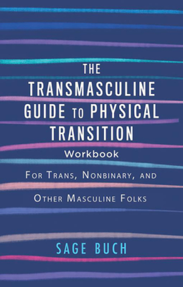 The Transmasculine Guide To Physical Transition Workbook - Sage Buch