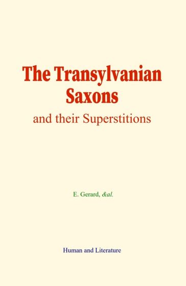 The Transylvanian Saxons - E. Gerard - &Al.