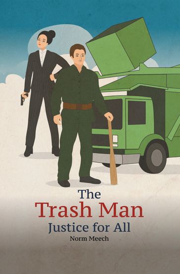 The Trash Man Justice for All - Norm Meech