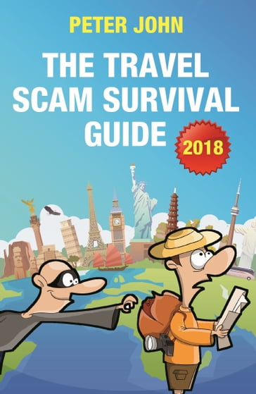 The Travel Scam Survival Guide [2018 Edition] - Peter John