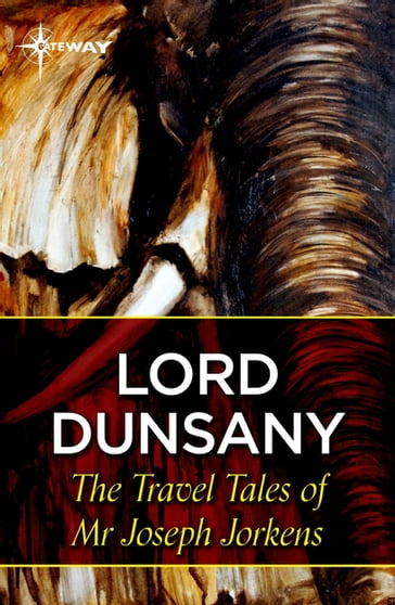 The Travel Tales of Mr Joseph Jorkens - Dunsany Lord