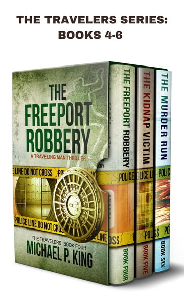 The Travelers Series Books 4-6: The Freeport Robbery, The Kidnap Victim, and The Murder Run - Michael P. King