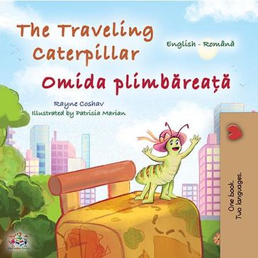 The Traveling Caterpillar Omida plimbareaa - Rayne Coshav - KidKiddos Books