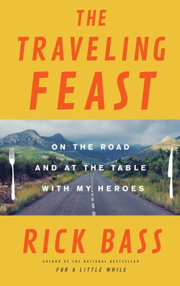 The Traveling Feast - Rick Bass