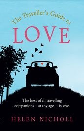 The Traveller s Guide to Love: The best of all travelling companions at any age is love
